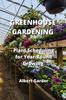 The Greenhouse Gardening : Plant Scheduling for Year-Round Growing Book