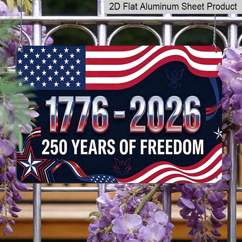 2D Flat, 1pc "1776-2026 250 Years of Freedom" Aluminium Sign 12x8 Inch - USA Patriotic Flag & Star Design, Independence Day Metal Wall Decor, Proud