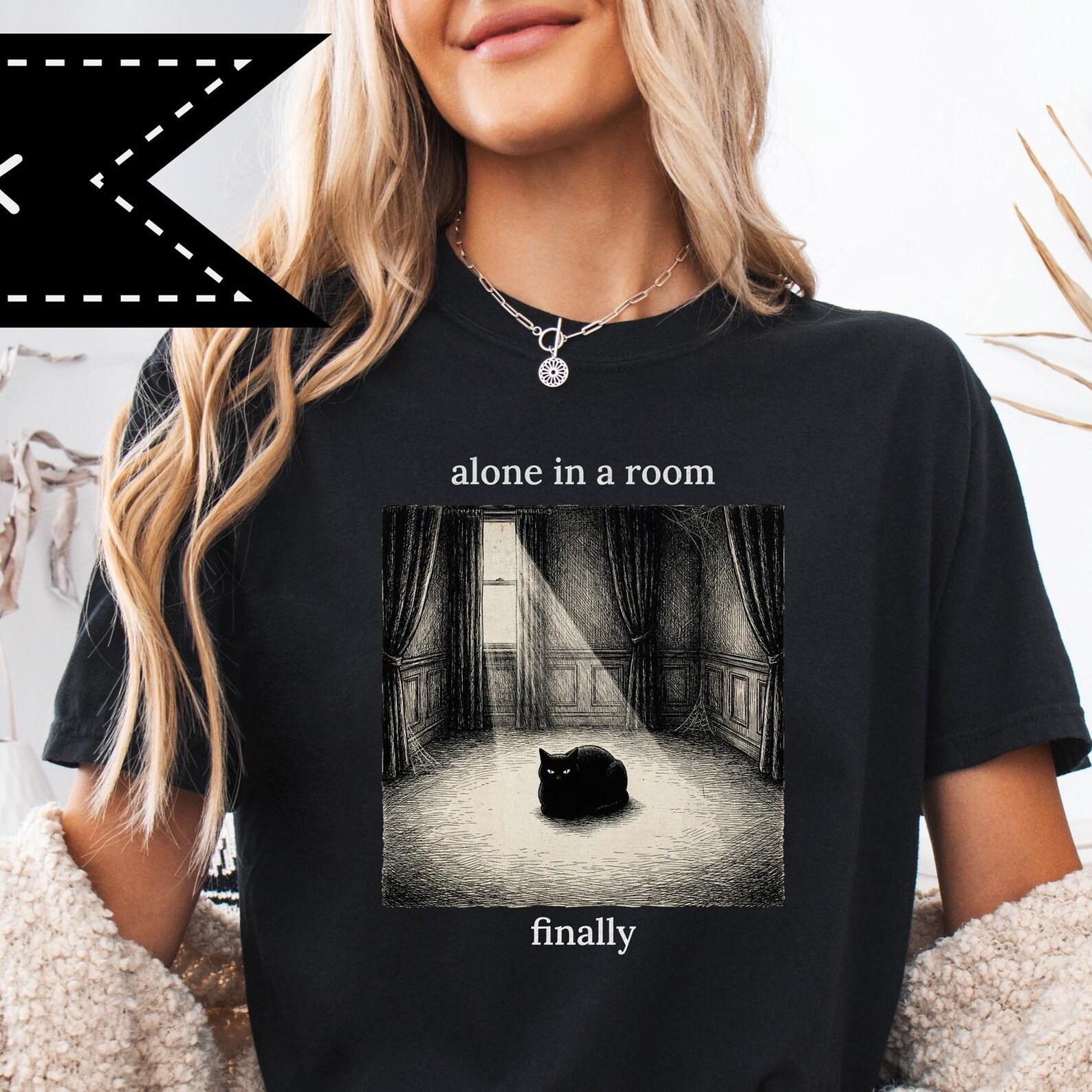 Alone Finally, Goth Sad Cat Meme Shirt, Quirky Art, Black Cat Energy Tee L