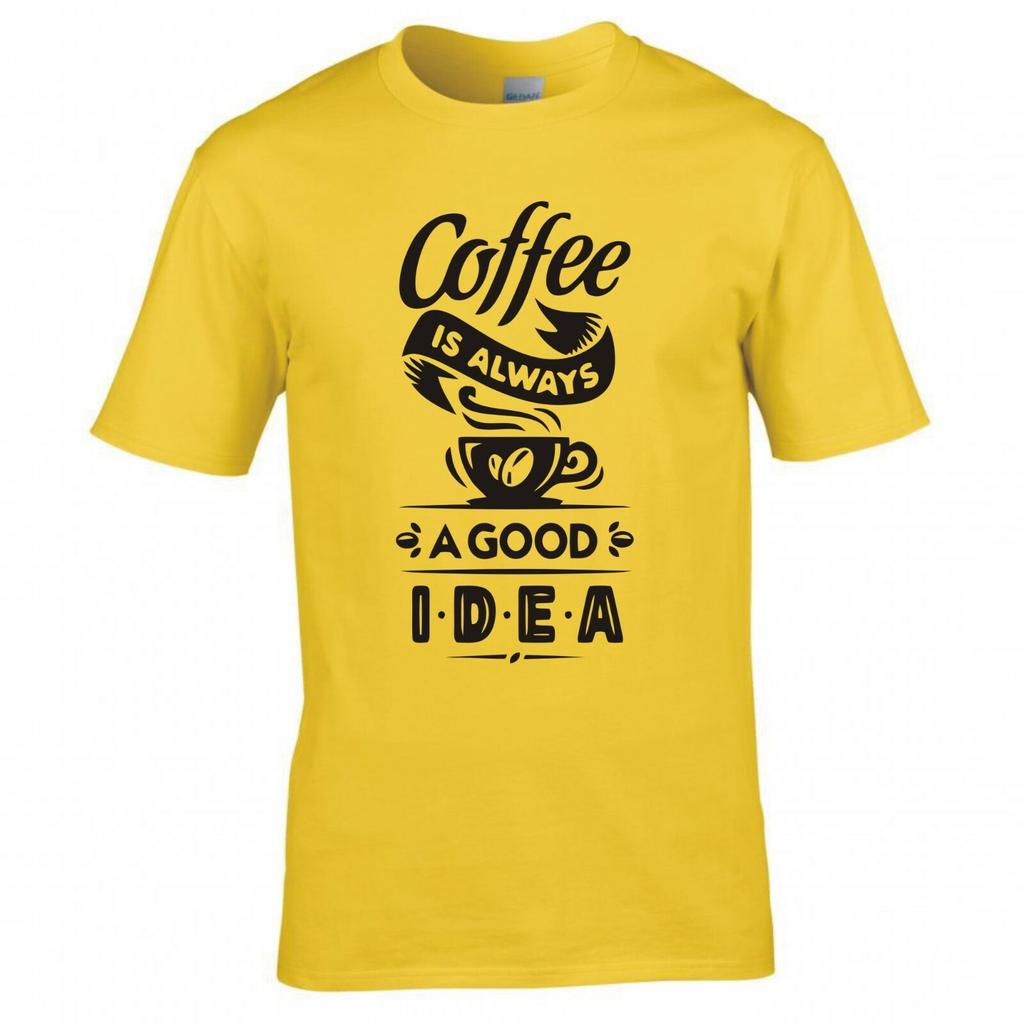 Funny Coffee Is Always A Good Idea Tshirt