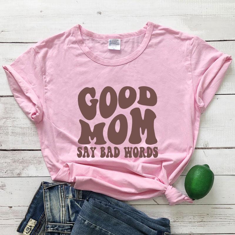 Good Moms Say Bad Words Colored T-Shirt Mama Shirt Funny Mom Sayings Tees Women trendyCasual Aesthetic Tee Tops