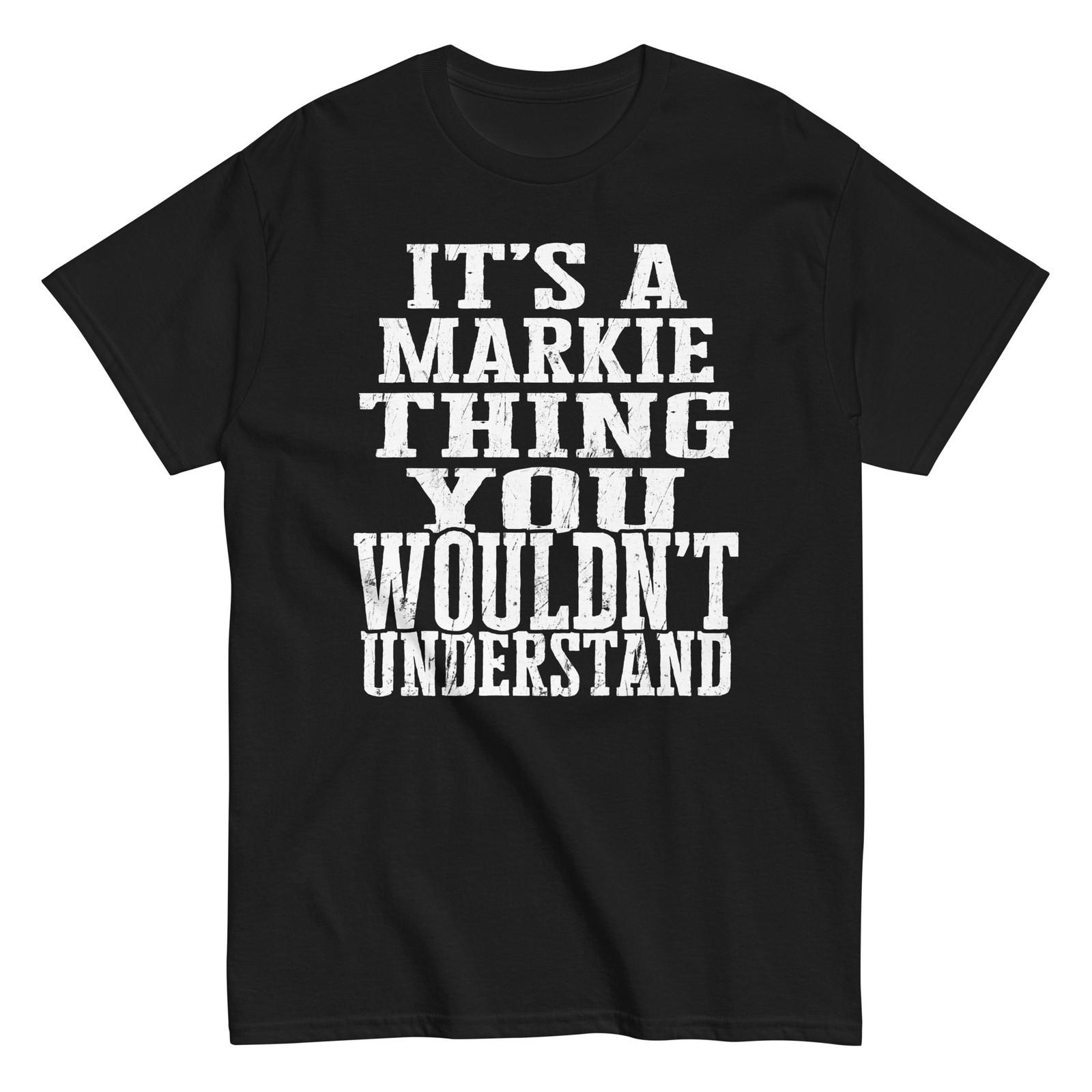 Its a Markie Thing Family Reunion First Last Squad Name T Shirt S