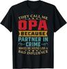 Fun They Call Me Opa Because Partner In Crime Funny Fathers Day Unisex T-Shirt