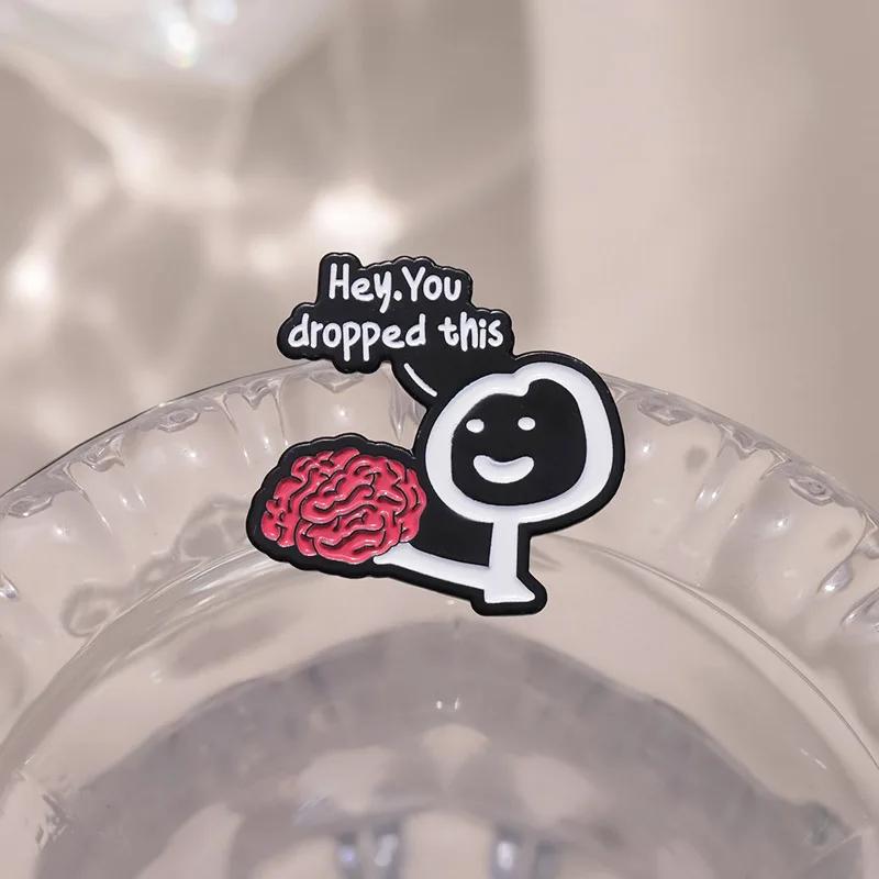 Hey You Dropped This Enamel Pin Brain Funny Humorous Phrase Custom Brooch for Friends Lapel Badge Fashion Jewelry Gift Wholesale