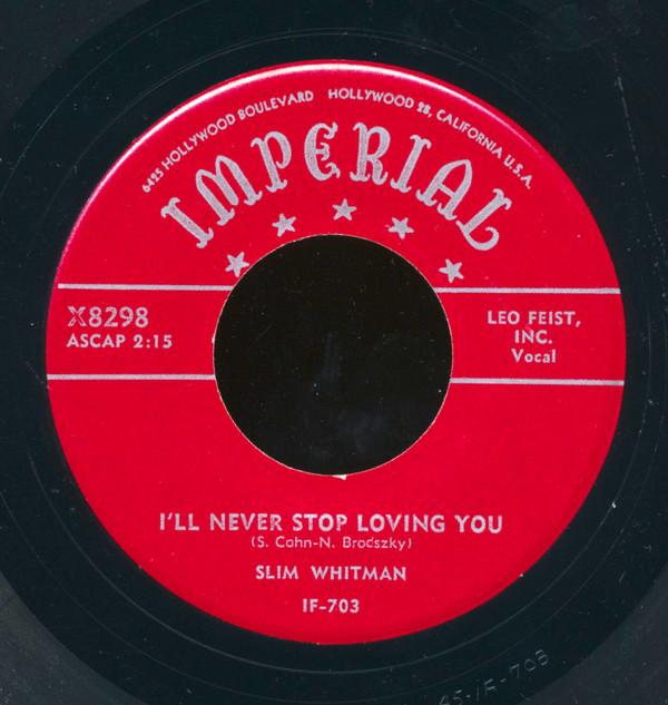 

7inch Record SLIM WHITMAN - I ll Never Stop Loving You X8298 IMPERIAL 1955 US Country/Folk Used