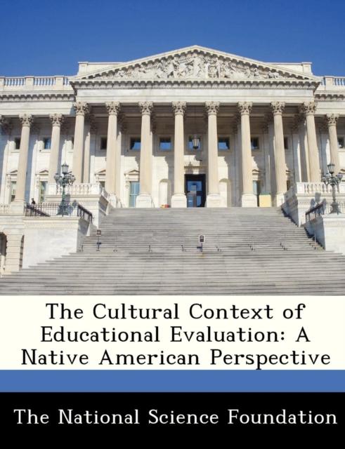 The The Cultural Context of Educational Evaluation : A Native American Perspective Book