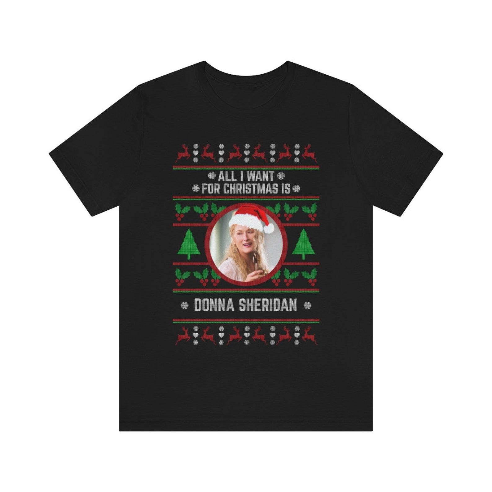 All I want for Christmas is Donna Sheridan T-shirt 2XL
