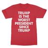 Trump Is The Worst President Since Trump Funny Saying Tee Unisex T-Shirt