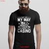Out Of My Way Im Going To Casino T Shirt Funny Las Vegas Gambling Gambler Vintage Casual Designer Clothes Stylish