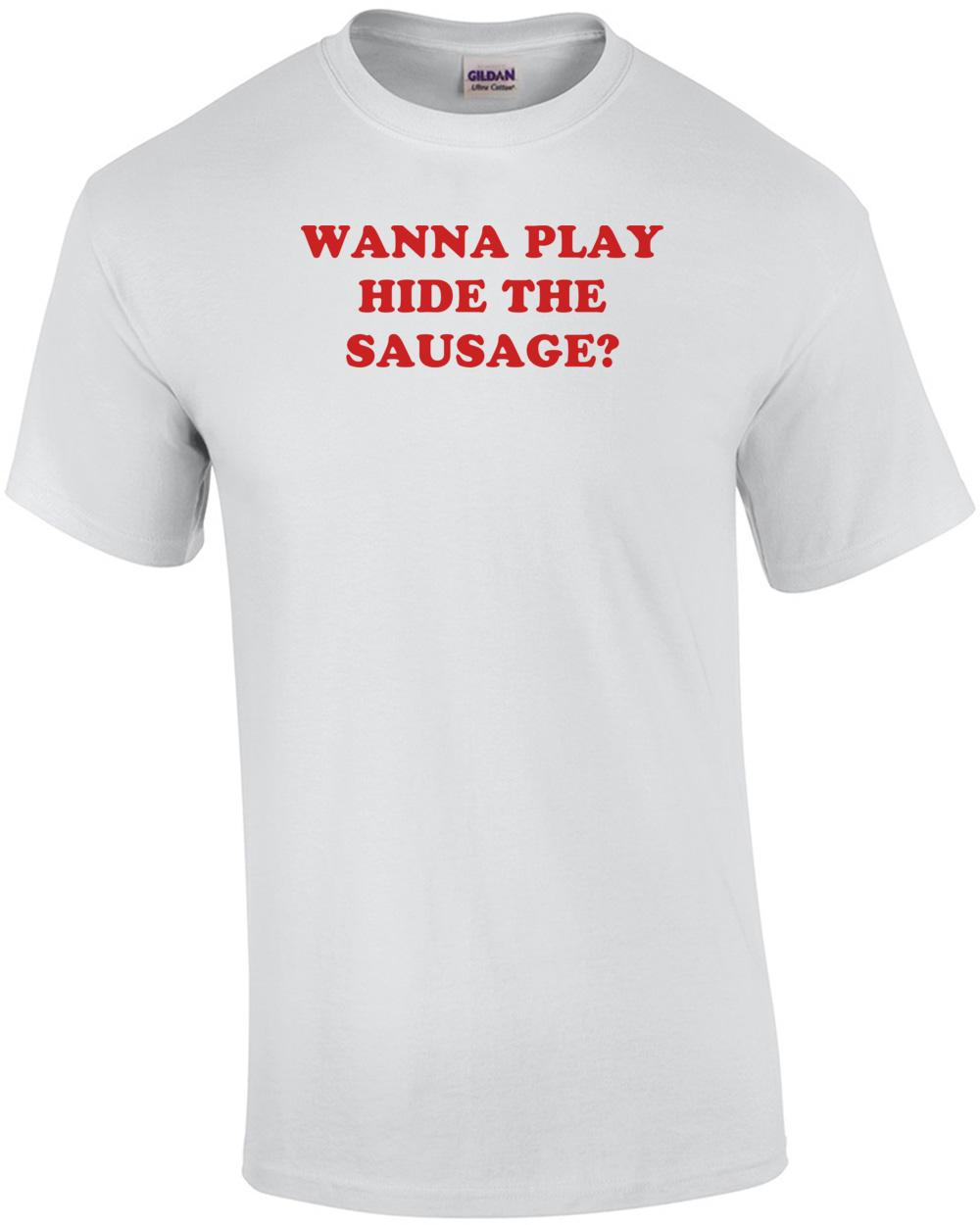 WANNA PLAY HIDE THE SAUSAGE? Shirt Unisex T-Shirt M