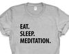 Meditation T-Shirt, Eat Sleep Meditation shirt Mens Womens Gifts - 1211