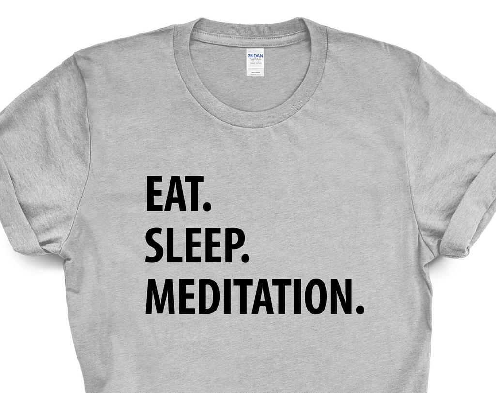 Meditation T-Shirt, Eat Sleep Meditation shirt Mens Womens Gifts - 1211