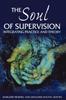 The The Soul of Supervision : Integrating Practice and Theory Book