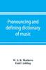 The Pronouncing and Defining Dictionary of Music Book