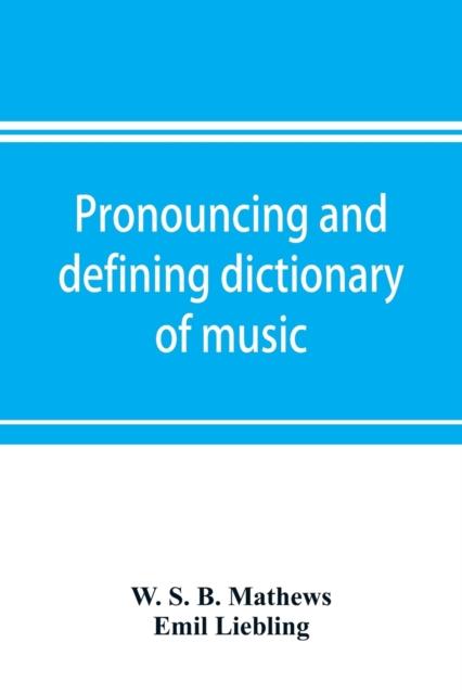 The Pronouncing and Defining Dictionary of Music Book