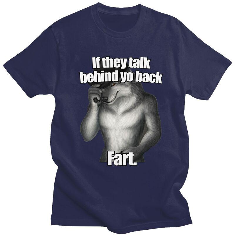 Custom Classic If They Talk Behind Yo Back Fart Funny Wolf Meme T Shirts Men ShortSleeve Tee Tops 100 Cotton Oversized Tshirts