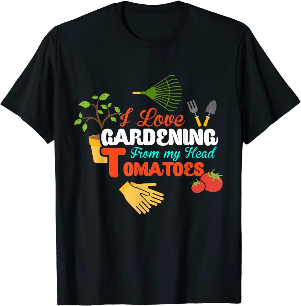 I Love Gardening From My Head Tomatoes Funny Gardeners Gift cosie Cotton Tops Tees Hip hop Retro Tshirts