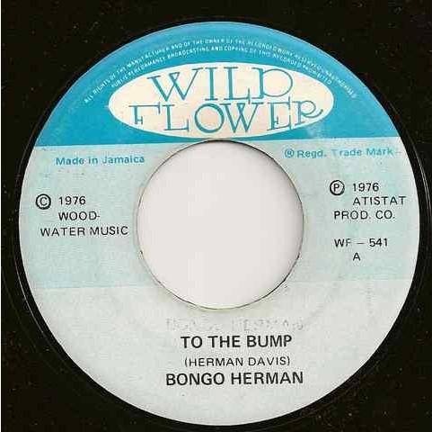 

7inch Record BONGO HERMAN - To The Bump WF541 Wild Flower 1976 Jamaica Reggae, Ska & Dub Used