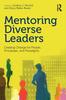 The Mentoring Diverse Leaders : Creating Change for People, Processes, and Paradigms Book