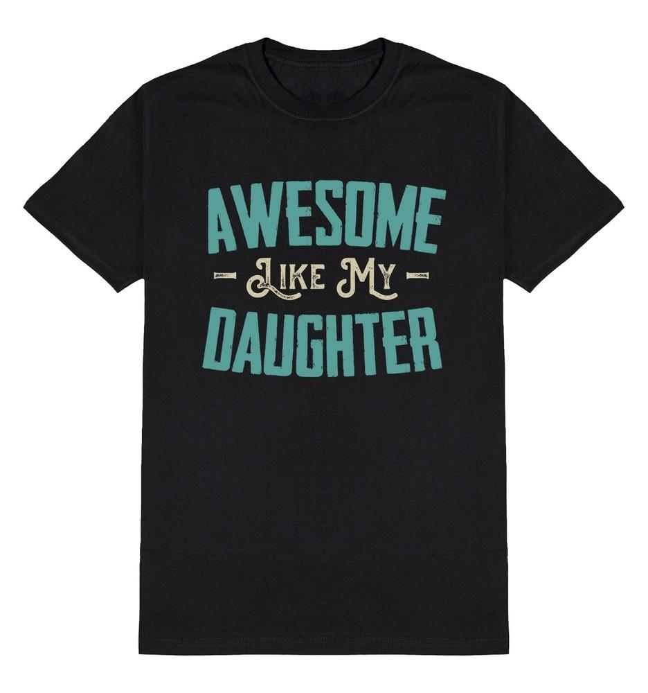 

Awesome Like My Daughter T-Shirt Mens Gift Christmas Birthday Christmas Dad M