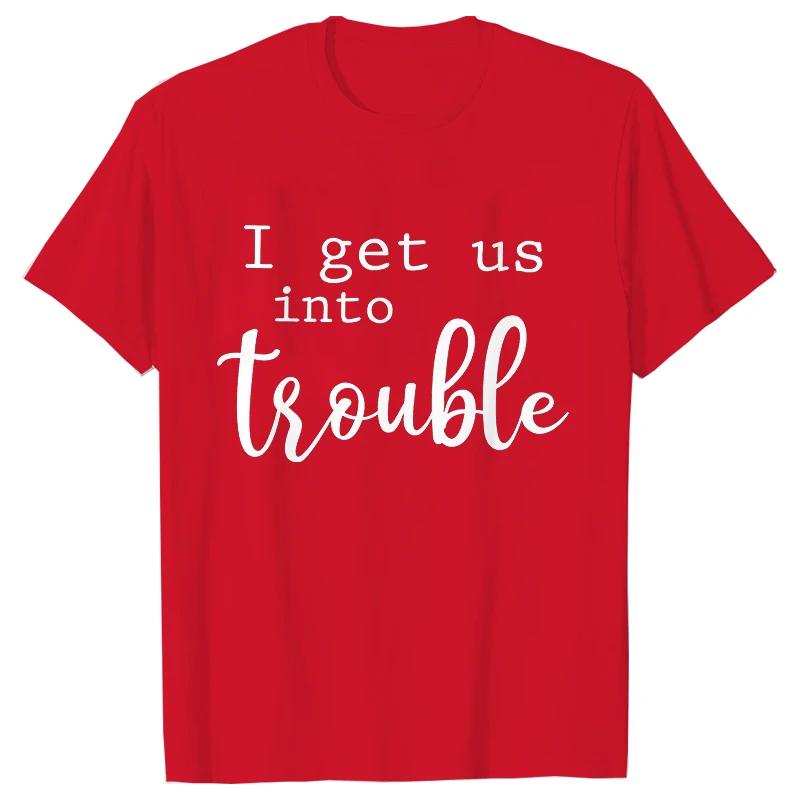 

Funny BFF Tshirts for Unisex I Get Us Into Trouble Tshirts Best Friend Shirt Friends Matching Party Tee Shirt Femme Short Sleeve S