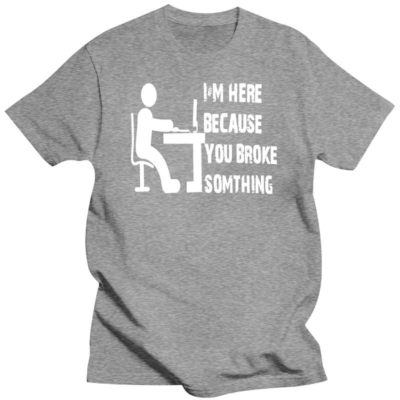 HOT SALE New Computer Geek Tech Support Im Here Because You MenS Black Tshirt Size S-3Xl T Shirt Hot Topic Men Short Sleeve