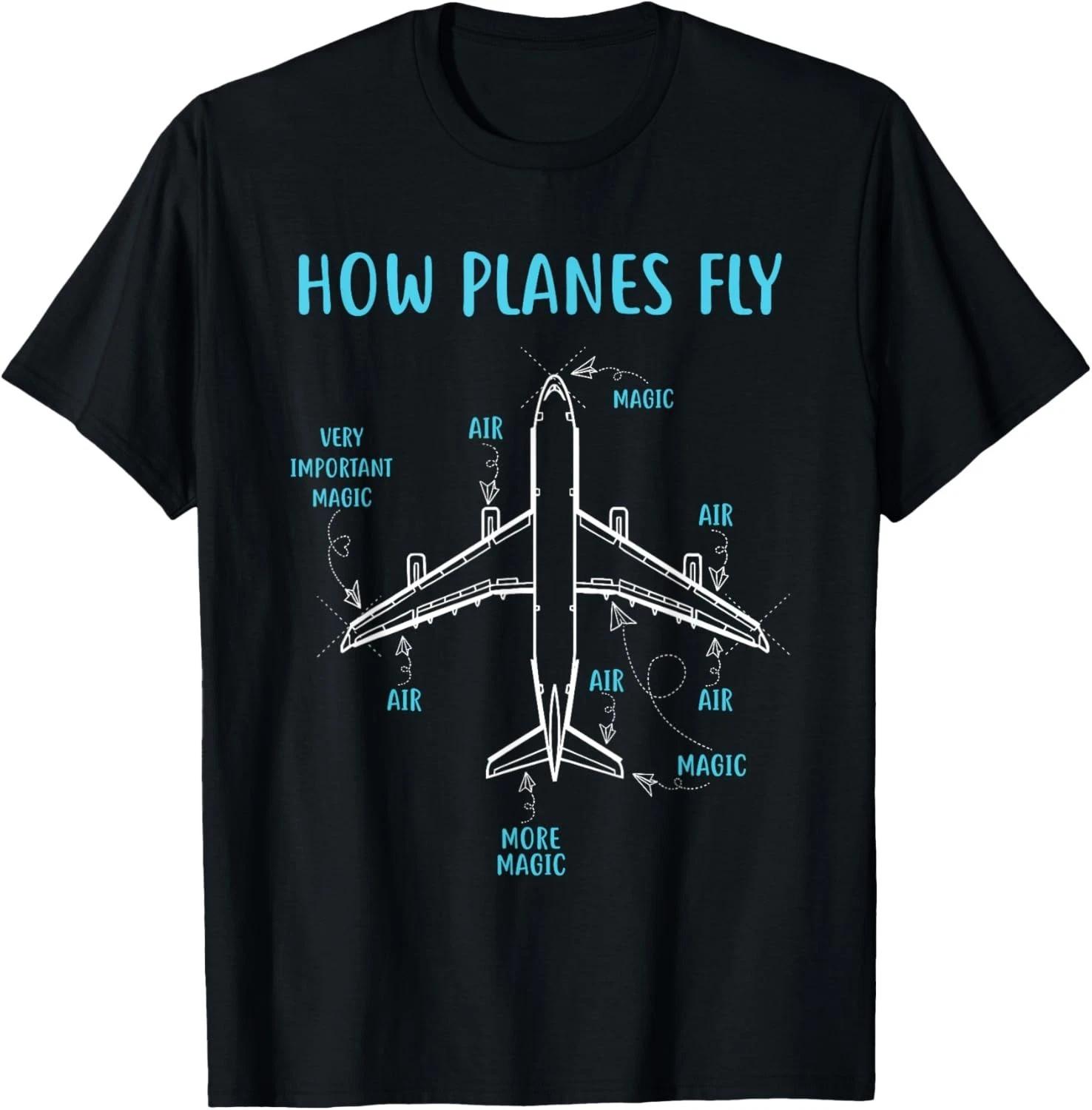 How Planes Fly Funny Aviation Engineer Pilot Airplane Gift Unisex T-Shirt 4XL