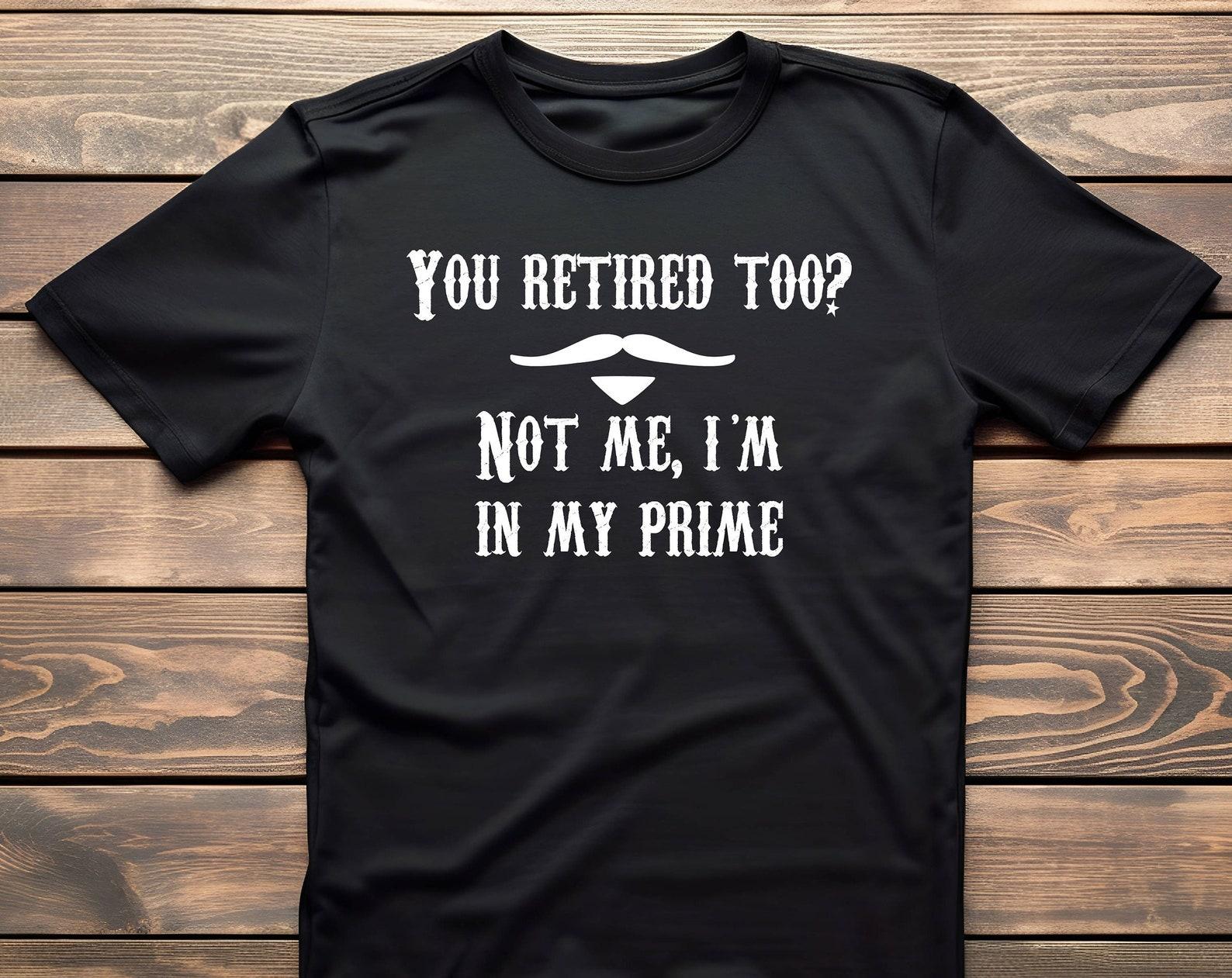 You Retired Too? Unisex T-Shirt M