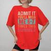 Unisex WoUnisex New Arrival Admit It Youll Miss Me 67 Times Tee T Shirt Pure Cotton Tshirts Clothing
