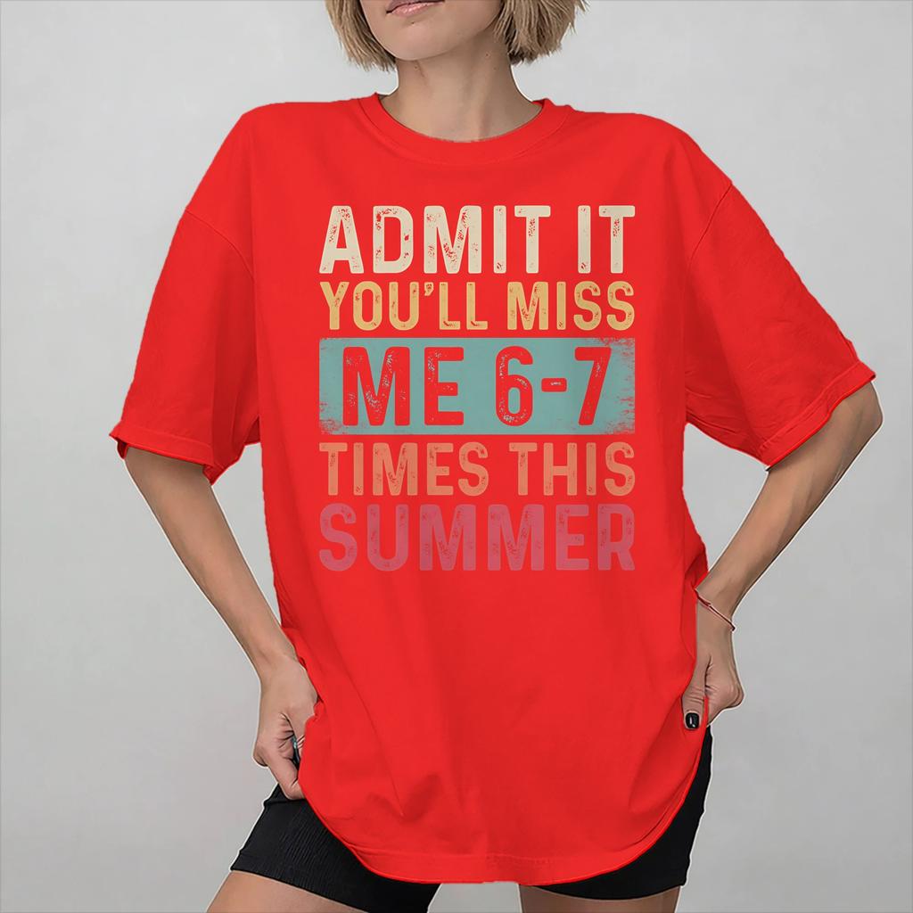 Unisex WoUnisex New Arrival Admit It Youll Miss Me 67 Times Tee T Shirt Pure Cotton Tshirts Clothing