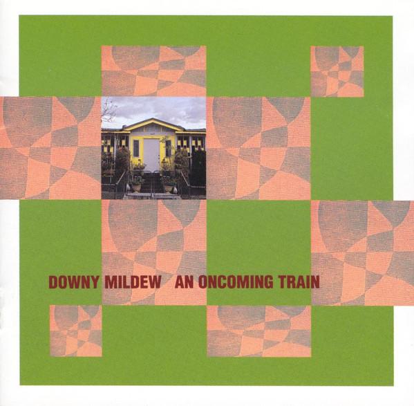 

CD DOWNY MILDEW - An Oncoming Train 72902103132 High Street Rec 1992 US Rock Used