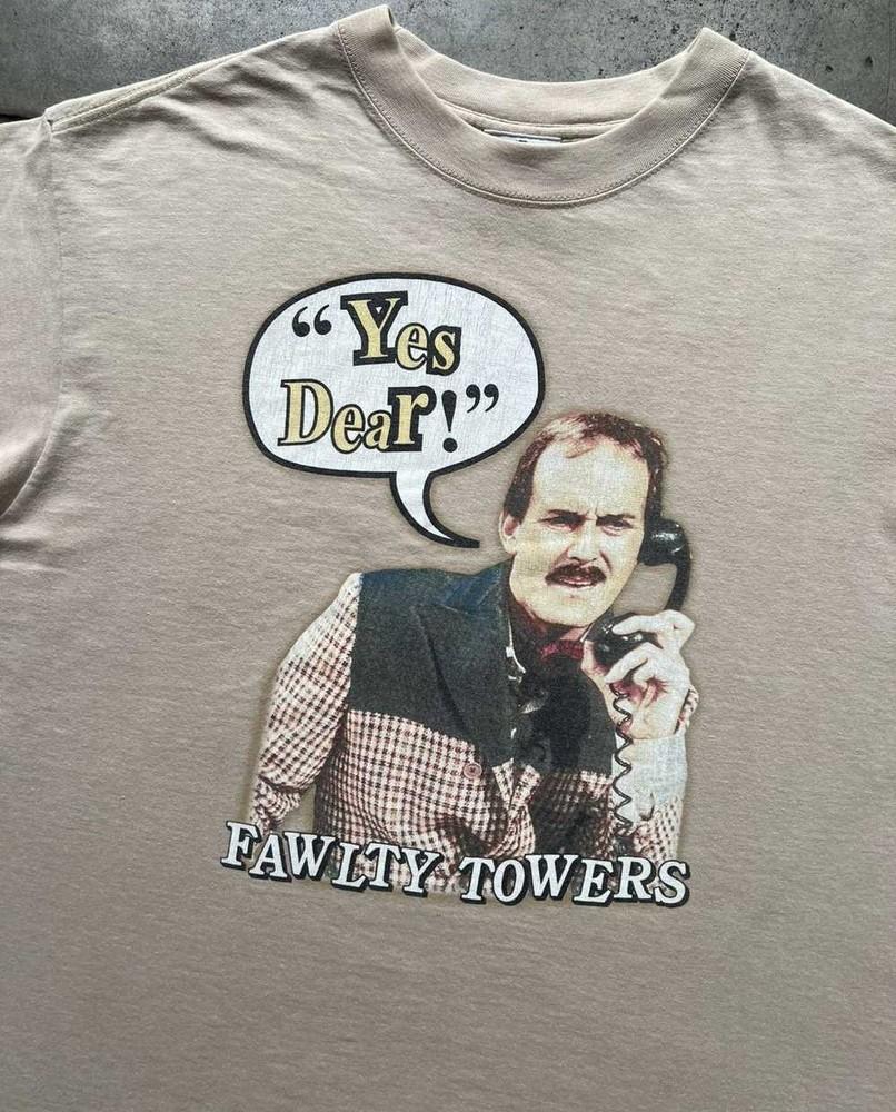 Fawlty Towers Yes Dear Funny Cute Shirt Sand Unisex S-5XL ND1415 Unisex T-Shirt S