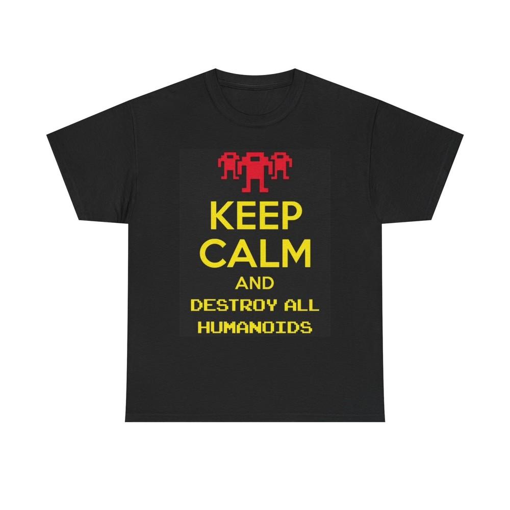 Keep Calm And Destroy T Shirt Funny Graphic Aliens Robots AI Unisex Heavy Cotton Unisex T-Shirt XXXL
