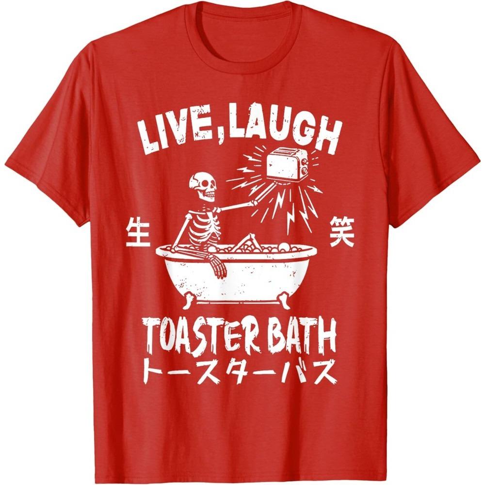 Live Laugh Toaster Bath Japanese Funny Skeleton Meme Unisex T-Shirt Men Women Universal Casual Summer Round Neck Short Sleeve