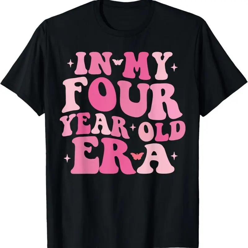 In My Four Year Old Era Kids Fourth Birthday Girls Boys T Shirt