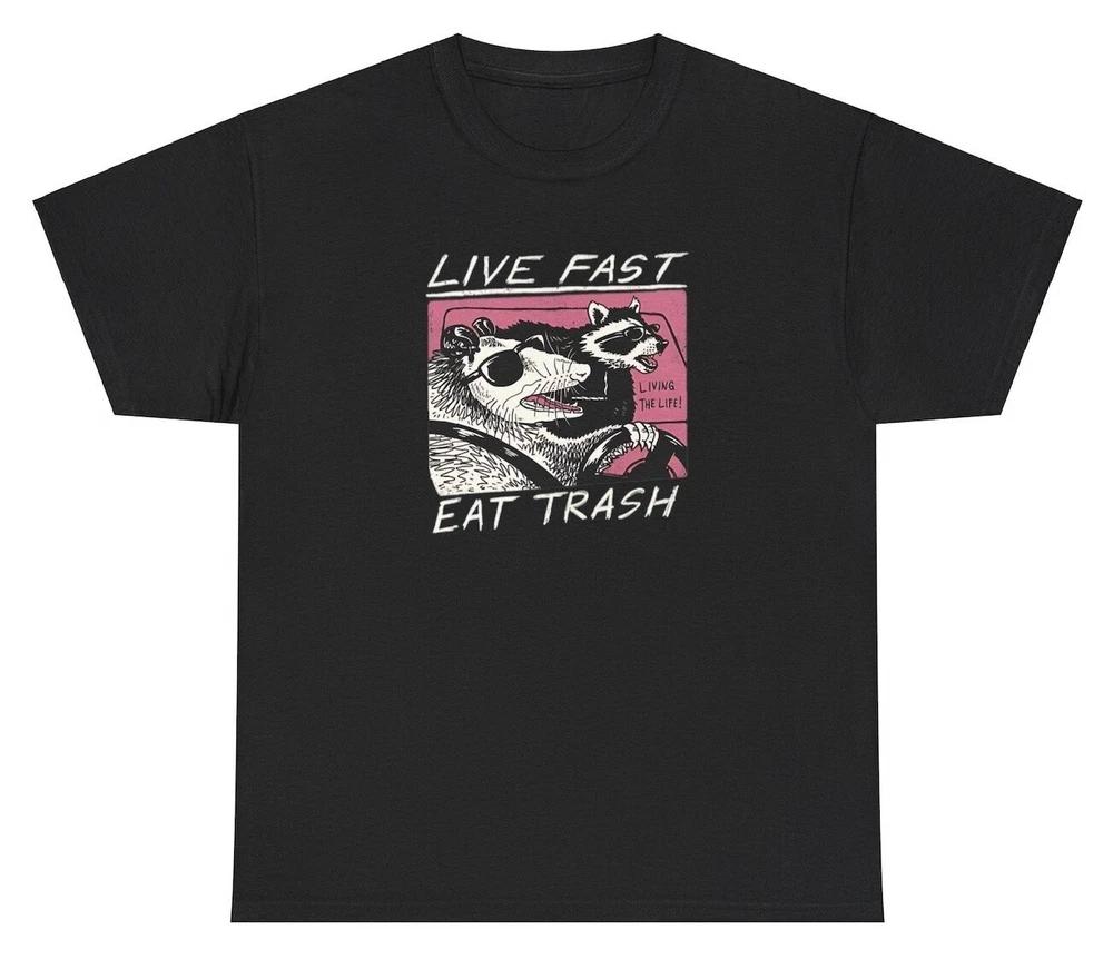 Live Fast Eat Trash T Shirt Funny Racoon Animal Lover Sarcastic Meme Silly Tee S