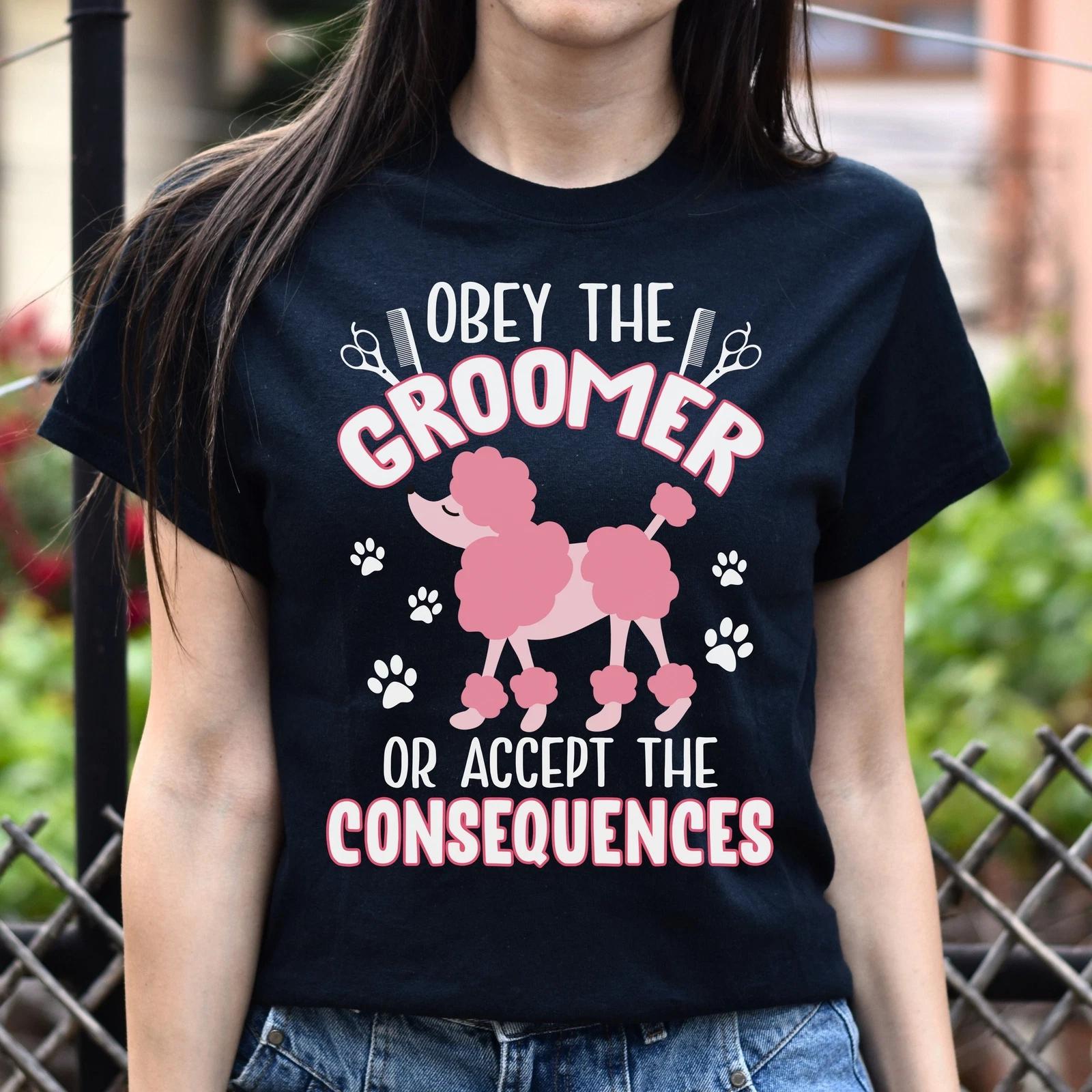 Funny dog groomer Unisex t-shirt gift obey the groomer or accept consequences S