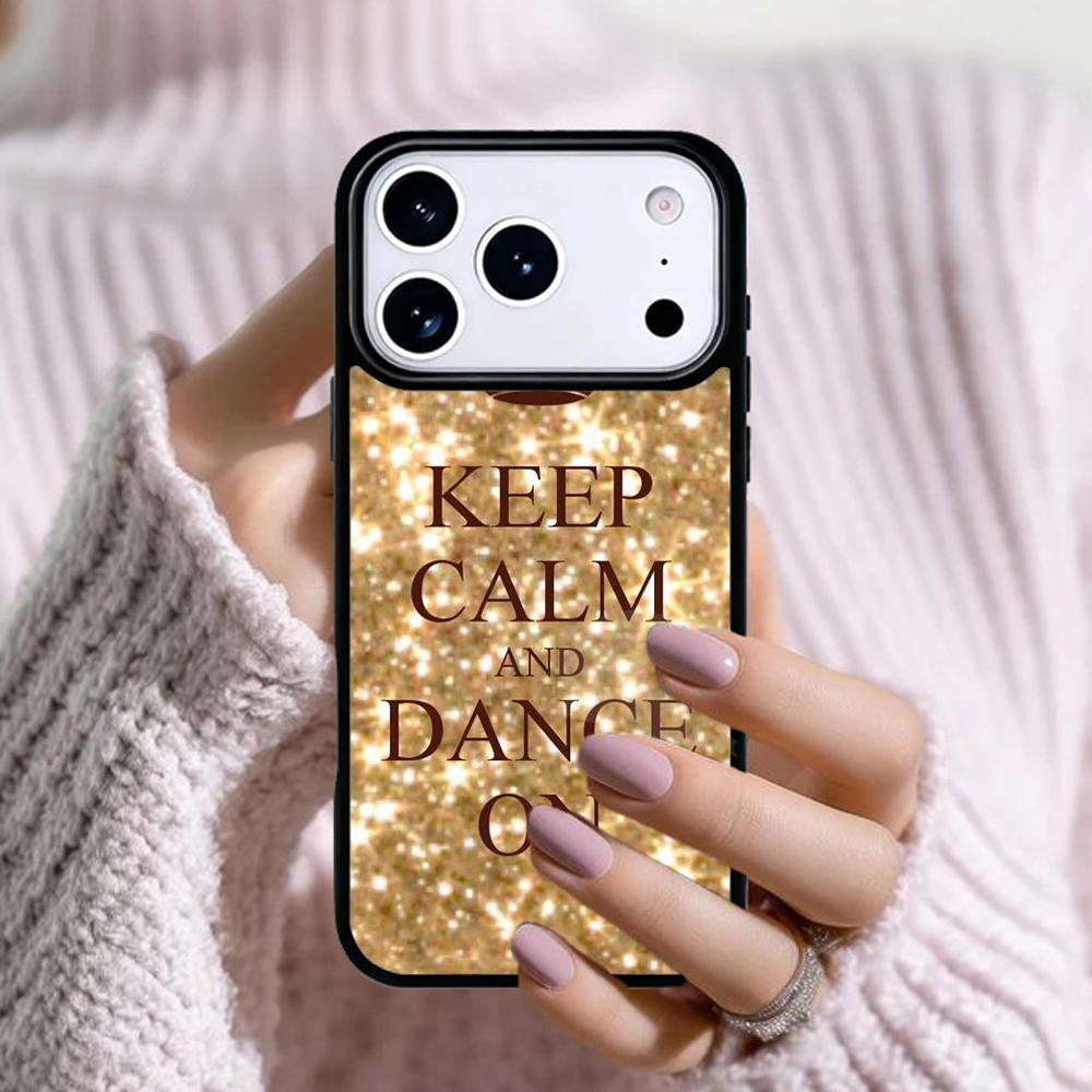 Keep Calm And Just Dance Phone Case For Apple iPhone 17 Air 16E 15 14 Plus 13 12 11 Pro Max Mini Funda Cover