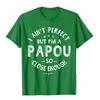 I Aint Perfect But Im A Papou Humor Grandpa Fathers Day TShirt Classic Printing Tops  Tees Funny Cotton Adult T Shirts