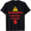 UnisexS WomenS Funny Warning Choking Hazard Graphic TShirt Soft Casual Round Neck Short Sleeve Machine Washable