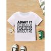 European sizes [Funny Graphic T-Shirt for Kids] Funny "Admit It Life Would Be Boring Without Me" Graphic T-Shirt - Lightweight Summer Top for Kids