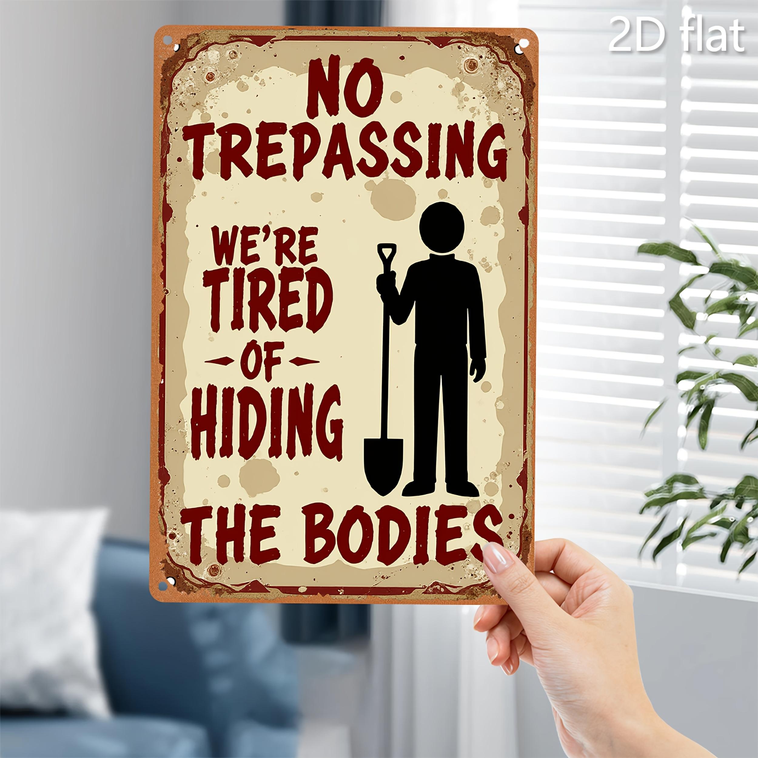 

Vintage No Trespassing Were Tired of Hiding the Bodies Humor Metal Tin Sign for Outdoor Decor 20x30cm（7.8x11.8inch）
