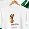 I Saw That You My Friend Need Jesus T Shirt Funny Meme M Vintage Slightly Casual Homme Soft Stylish Versatile Vintage
