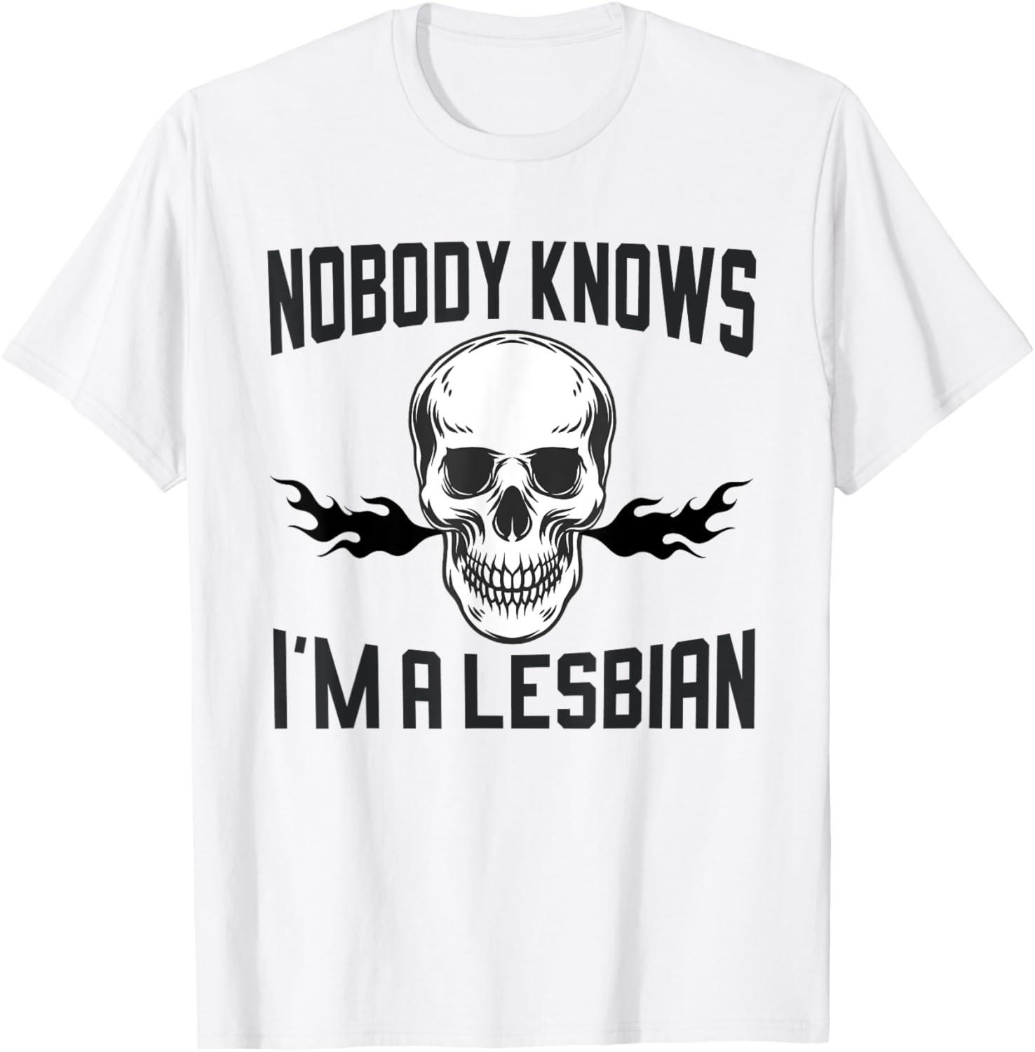

Nobody Knows I m A Lesbian Men s and Women s Casual Loose T-shirt Top Trend Funny Shirt Graphic T Shirts Camisas Streetwear 4XL