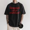 Respektiere deine Mutter T-Shirt