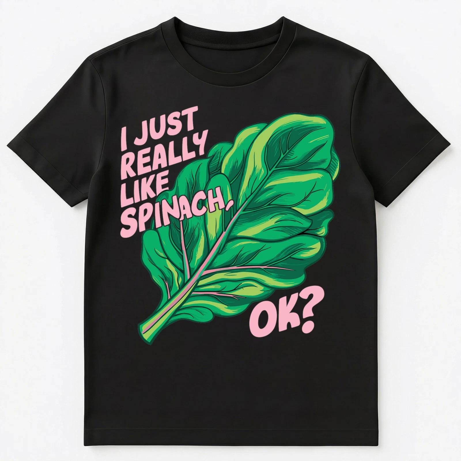 I Just Really Like Spinach Ok Unisex T-Shirt M