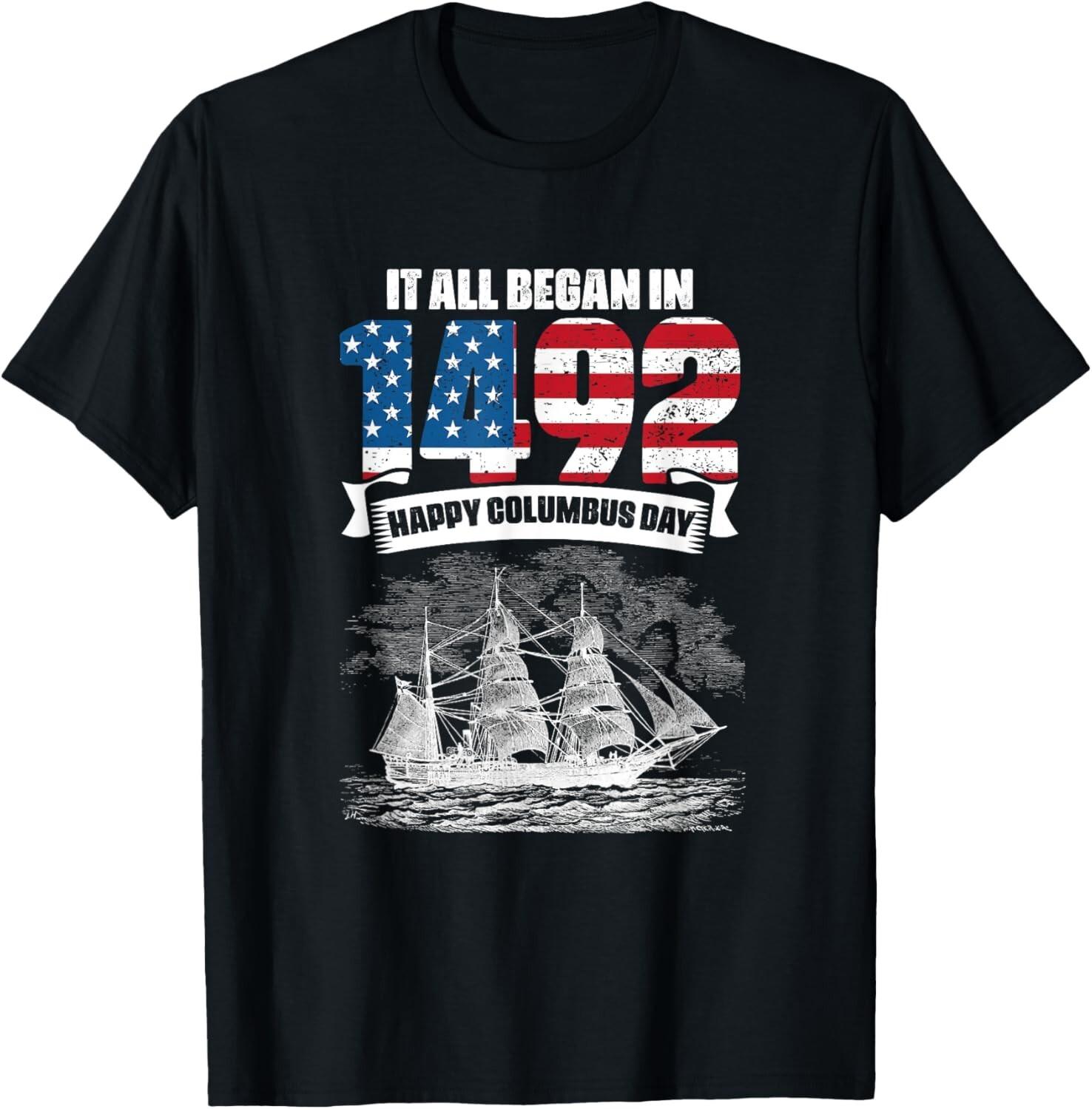 All Began In 1492 American Italian Christopher Columbus Day Gift Unisex T-Shirt Mens Womens Tees Top XL