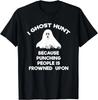 Ghost Hunting T-shirt Gift Funny Ghost Hunter Punch Gift Unisex T-Shirt