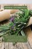 The Herbal Antibiotics : Beginners Guide To Using Herbal Medicine To Prevent, Treat and Heal Ilness with Natural Antibiotics and Antivirals Book