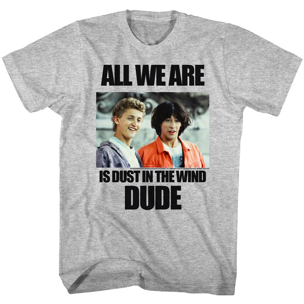 Bill Ted All We are is Dust in the Wind Men T Shirt Keanu Exellent Adventure XL